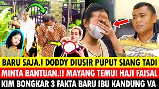 NANGIS DODDY DIUSIR PUPUT SIANG TADI quotMINTA BANTUANquot MAYANG TEMUI PAK FAISAL SORE INI  VANESSA [upl. by Yerfoeg986]