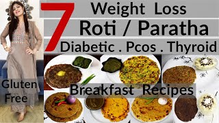 7 Weight Loss RotiParatha Recipes  7 Breakfast Options DiabeticPCOSThyroid Diet  Gluten Free [upl. by Veronika728]