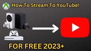 How To Stream From Xbox To YouTube FOR FREE 2023 Works On Xbox Series SX and Xbox One [upl. by Nylzor592]