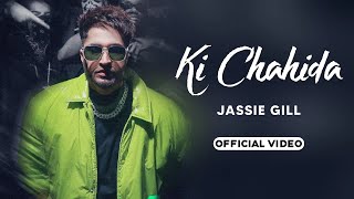 Ki Chahida  Jassie Gill Official Video Jassi Gill  Munawar  Gill Skill  New Punjabi Song 2023 [upl. by Crelin983]