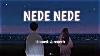 Nede Nede   slowed amp reverb [upl. by Drawde]