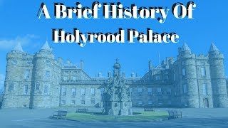 a Brief history of Holyrood Palace [upl. by Ertsevlis]