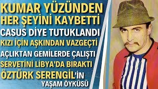 ÖZTÜRK SERENGİL KİMDİR Kızı Seren Serengile Kendini Adayan Babanın Hareketli Hayatı [upl. by Slaby]