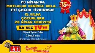 23 Nisanda ETİ Çocuk Tiyatrosu TV de ilk kez [upl. by Donna]