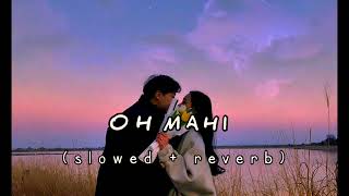 O Mahi  Slowed  Reverb  Lofi Lyrics [upl. by Nomzzaj603]