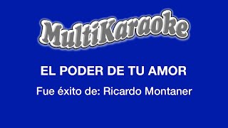 El Poder De Tu Amor  Multikaraoke  Fue Éxito de Ricardo Montaner [upl. by Atsirak]