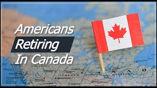 Retiring in Canada as an American [upl. by Hakceber]