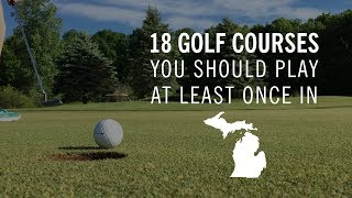 18 Michigan golf courses to play at least once [upl. by Hyacinthia]