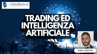 Trading ed intelligenza artificiale tra potenziali opportunità e potenziali problemi per il trader [upl. by Nerhe]