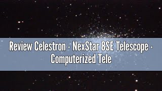 Review Celestron  NexStar 8SE Telescope  Computerized Telescope for Beginners and Advanced Users [upl. by Llechtim]