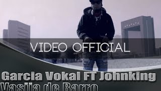 Garcia Vokal ft Johnking  Vasija de Barro [upl. by Llennoc300]