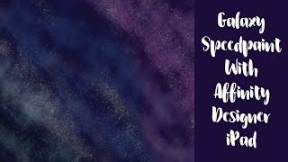 Speedpaint Galaxy Background Affinity Designer iPad [upl. by Obmar]