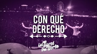 Los Tigres Del Norte CON QUÉ DERECHO [upl. by Robertson]