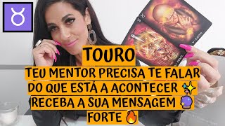 TOURO ♉️ TEU MENTOR PRECISA TE FALAR DO QUE ESTÁ A ACONTECER ✨ RECEBA A SUA MENSAGEM 🔮 FORTE 🔥 [upl. by Amadeo]