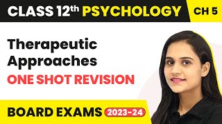 Therapeutic Approaches  One Shot Revision  Class 12 Psychology Chapter 5  202324 [upl. by Onailime615]