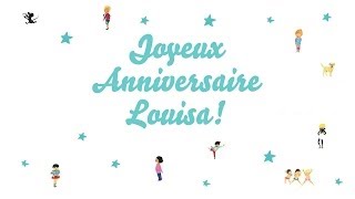 ♫ Joyeux Anniversaire Louisa ♫ [upl. by Eyaj78]