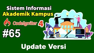 65 Membangun Sistem Informasi Akademik SIAKAD Kampus Codeigniter 4  Update Versi [upl. by Picardi]