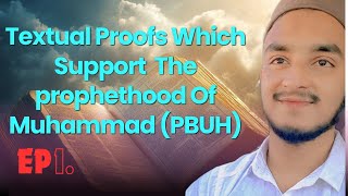 Textual Proofs Which Support The Prophethood Of Muhammad PBUH EP 1  MD SHADAB HASHMI [upl. by Wampler]