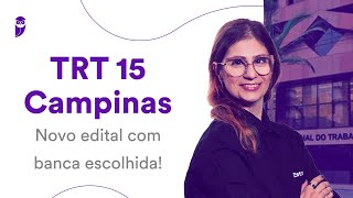 Concurso TRT 15 Campinas Novo edital com banca escolhida [upl. by Norword]