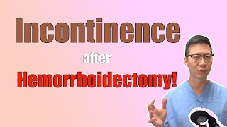 Fecal Incontinence after hemorrhoidectomy HELP  Hemorrhoid surgery [upl. by Llerdnek]