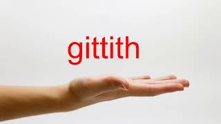 How to Pronounce gittith  American English [upl. by Eintihw]