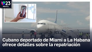 Cubano deportado de Miami a La Habana ofrece detalles sobre la repatriación [upl. by Reppart]