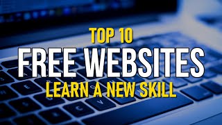 Top 10 Best FREE WEBSITES to Learn a New Skill [upl. by Rezzani811]