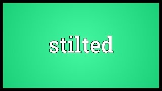 Stilted Meaning [upl. by Ferrel603]