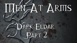 Men At Arms Dark Eldar  Part 2 [upl. by Whetstone]