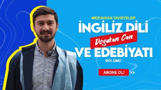 Mezundan Tavsiyeler İngiliz Dili ve Edebiyatı Bölümü Mezunu Doğukan Can [upl. by Anifled557]