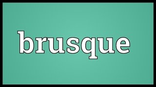 Brusque Meaning [upl. by Wolk]