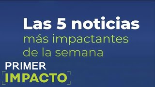 Las Noticias Más Impactantes de la Semana I 17 al 24 de Julio [upl. by Leah586]