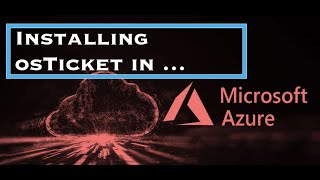 Installing osTicket in Microsoft Azure [upl. by Tace854]