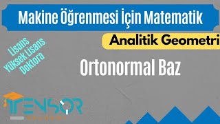 19 Ortonormal Baz Analitik Geometri  Makine Öğrenmesi İçin Matematik [upl. by Berwick]