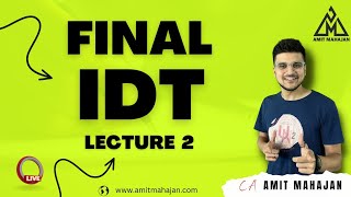 Final IDT  Lec 2  Regular Batch  May  June 24 Onwards  CA Amit Mahajan [upl. by Viafore]