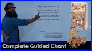 Complete Bhagavad Gita Sanskrit Guided Chant with Meaning  All Chapters Including Dhyanam [upl. by Stringer]