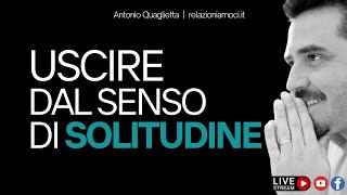 Uscire dal senso di SOLITUDINE e stare meglio [upl. by Weber]