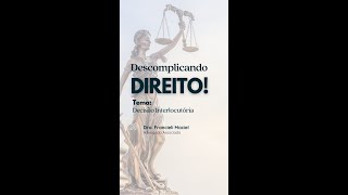 DECISÃO INTERLOCUTÓRIA  Descomplicando Direito 06 [upl. by Genet]