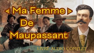 Ma femme Guy de Maupassant  Livre audio complet [upl. by Noyahs]