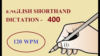 ENGLISH SHORTHAND DICTATION  400  120 WPM [upl. by Ardnuasac]