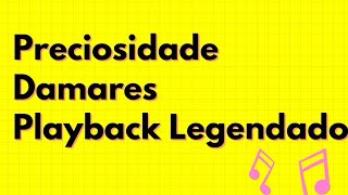 PRECIOSIDADE  DAMARES  PLAYBACK LEGENDADO [upl. by Lerak987]