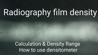 Radiography film density ll RT film density calculation amp range ll How to use densitometer [upl. by Ecyoj]