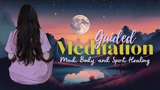 Guided Meditation  Mind Body amp Spirit Healing Enhanced Audio [upl. by Laveen400]