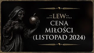 ♌ LEW  Rozkład Ogólny  quotCena miłościquot Tarot Listopad 2024 [upl. by Donnamarie929]