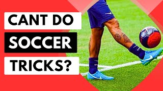 Learn 27 Easy Soccer Tricks without FRUSTRATION even if youre a beginner [upl. by Ikkir]