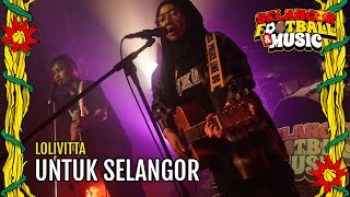 LOLIVITTA  Untuk Selangor Live at SFM 2024 [upl. by Denman]