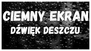 🌧️🖤 Miękki deszcz z ciemnym ekranem do relaksu i snu 🌧️💤 [upl. by Cornew266]