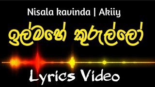 ඉල්මහේ කුරුල්ලෝ  Nisala Kavinda  Akiiy  Lyrics Video  ill mahe kurullo [upl. by Anahsek]