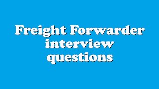 Freight Forwarder interview questions [upl. by Jerald]