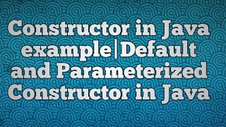 Constructor in Java exampleDefault and Parameterized Constructor in Java [upl. by Urbana294]